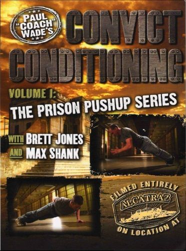 Paul Wade - Convict Conditioning Vol. 1: The Prison Pushup Series