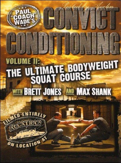 Paul Wade - Convict Conditioning Vol. 2: The Ultimate Bodyweight Squat Course