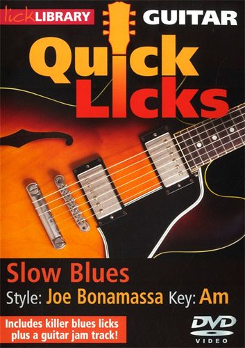 Lick Library - Quick Licks - Joe Bonamassa (Slow Blues) - 2012 Lick Library - Quick Licks - Joe Bonamassa (Slow Blues) - 2012