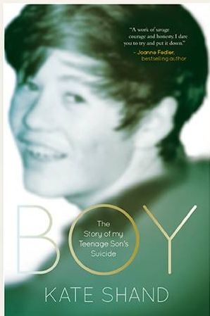 Boy: The Story of my Teenage Son's Suicide