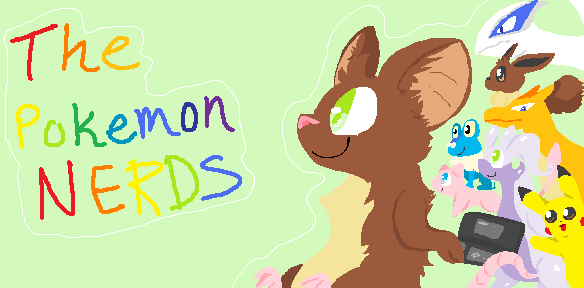 http://i1292.photobucket.com/albums/b576/muzicaleagle/Thepokemonnerds_zpsc735b084.png