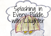 Splashing In Every Puddle With Laughter