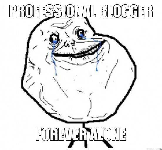professional-blogger-forever-alone_zpsda